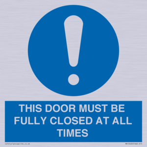 THIS DOOR MUST BE FULLY CLOSED AT ALL TIMES